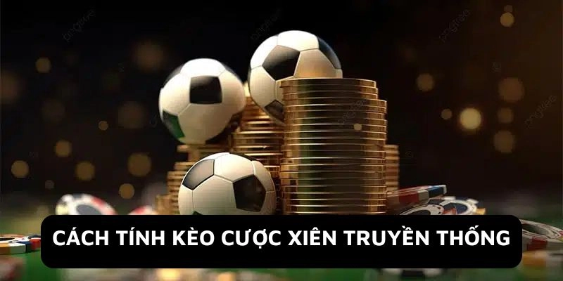 Các loại kèo xiên phổ biến